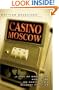 Casino Moscow: A Tale of Greed and Adventure on Capitalism's Wildest Frontier