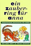 Ein Zauberring f�r Anna: Therapeutische Geschichten f�r Kinder von 3 bis 8 Jahren - Doris Brett
