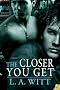The Closer You Get