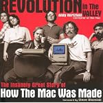Revolution in The Valley: The Insanely Great Story of How the Mac Was Made book cover