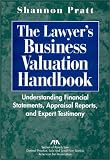 The Lawyer's Business Valuation Handbook: Understanding Financial Statements, Appraisal Reports, and Expert Testimony