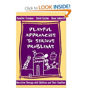 Playful Approaches to Serious Problems: Narrative Therapy with Children and their Families (Norton Professional Books)