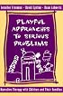 Playful Approaches to Serious Problems: Narrative Therapy With Children and Their Families (Norton Professional Books)