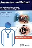 Anamnese und Befund. Die �rztliche Untersuchung als Grundlage klinischer Diagnostik