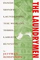 The Laundrymen: Money Laundering the World's Third Largest Business