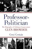 Professor-Politician: Biography of Alabama Congressman Glen Browder