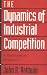 The Dynamics of Industrial Competition: A North American Perspective