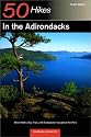 50 Hikes in the Adirondacks: Short Walks, Day Trips, and Backpacks Throughout the Park, Fourth Edition