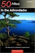 50 Hikes in the Adirondacks: Short Walks, Day Trips, and Backpacks Throughout the Park, Fourth Edition