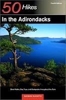 50 Hikes in the Adirondacks: Short Walks, Day Trips, and Backpacks Throughout the Park, Fourth Edition