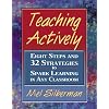 Teaching Actively: Eight Steps and 32 Strategies to Spark Learning in Any Classroom