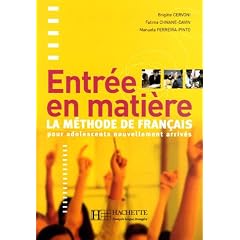 Entr�e en mati�re : La m�thode de fran�ais pour adolescents nouvellement arriv�s