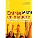 Entr�e en mati�re : La m�thode de fran�ais pour adolescents nouvellement arriv�s