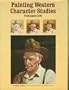 Painting Western Character Studies: Techniques in Oil