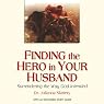 Finding the Hero in Your Husband: Surrendering the Way God Intended
