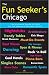 The Fun Seeker's Chicago: The Ultimate Guide to One of the World's Hottest Cities (Night + Day Chicago)