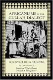 Africanisms in the Gullah Dialect (Southern Classics Series)