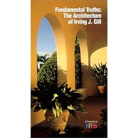Fundamental Truths : The Architecture of Irving J. Gill [VHS]