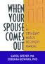 When Your Spouse Comes Out: A Straight Mate's Recovery Manual (Haworth Series in GLBT Family Studies (GLBTFS))