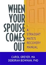 When Your Spouse Comes Out: A Straight Mate's Recovery Manual (Glbt Family Studies)
