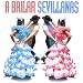 A Bailar Sevillanas: 40 Sevillanas Inolvidables
