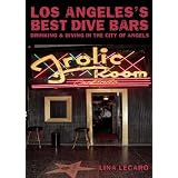 Los Angeles's Best Dive Bars: Drinking and Diving in the City of Angels