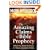 The Amazing Claims of Bible Prophecy: What You Need to Know in These Uncertain Times