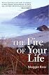 The Fire of Your Life
