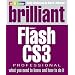 Brilliant Flash CS3:what you need to know and how to do it: What You Need to Know and How to Do It