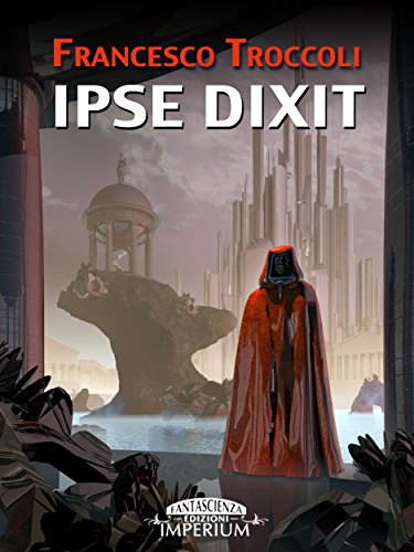 Ipse dixit (fantascienza) (Italian Edition)