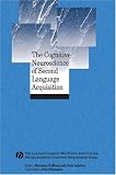  : The Cognitive Neuroscience of Second Language Acquisition (The Language Learning Max Planck Institute for Psycholinguistics Cognitive Neuroscience Series)