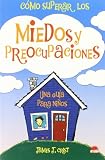Como superar los miedos y las preocupaciones/How to overcome fears and worries: Una guia para ninos/A guide for children (Spanish Edition)