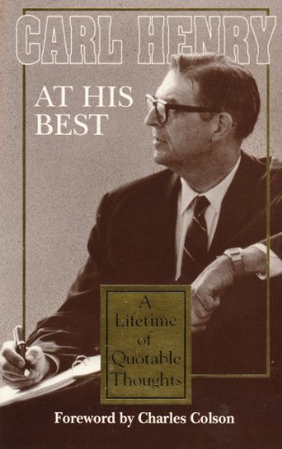 Carl Henry at His Best: A Lifetime of Quotable Thoughts