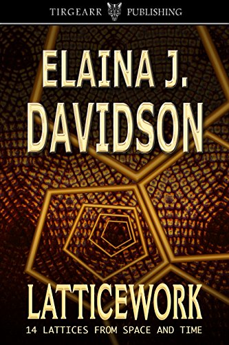 Latticework, by Elaina J. Davidson