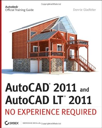 AutoCAD 2011 and AutoCAD LT 2011: No Experience Required