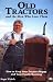 Old Tractors and the Men Who Love Them: How to Keep Your Tractors Happy and Your Family Running