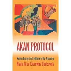 Akan Protocol: Remembering the Traditions of Our Ancestors