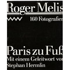 Roger Melis - 160 Fotografien - Paris zu Fu�  ( Mit einem Geleitwort von Stephan Hermlin)