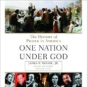 Prayer in America (One Nation Under God): A Spiritual History of Our Nation: A Spiritual History of Our Nation | [James P. Moore Jr.]
