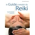 Le Guide complet du Reiki : Un manuel structur� pour un savoir-faire professionnel