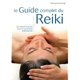 Le Guide complet du Reiki : Un manuel structur� pour un savoir-faire professionnelpar Tanmaya Honervogt