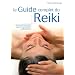 Le Guide complet du Reiki : Un manuel structur� pour un savoir-faire professionnel
