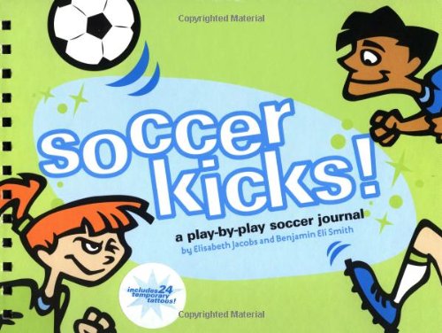 Soccer Kicks!: A Play-by-Play Soccer Journal