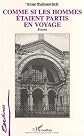 Comme si les hommes étaient partis en voyage: Roman (Collection Ecritures)