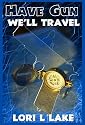 Have Gun We'll Travel: Book III in the Gun Series