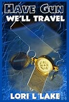Have Gun We'll Travel: Book III in the Gun Series