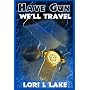 Have Gun We'll Travel: Book III in the Gun Series