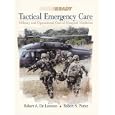 Tactical Emergency Care: Military and Operational Out-of-Hospital Medicine by  Robert A. De Lorenzo and Robert S. Porter