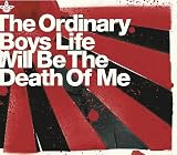 Life Will Be the Death of Me