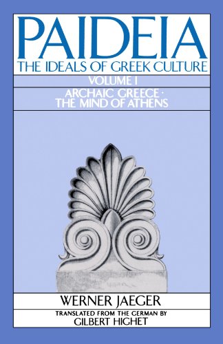 Paideia: The Ideals of Greek Culture: Volume I: Archaic Greece: The Mind of Athens